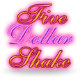 Five Dollar Shake