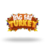 Big Fat Turkey
