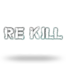 Re Kill