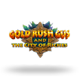 Gold Rush Gus & The City of Riches