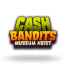 Cash Bandits Museum Heist