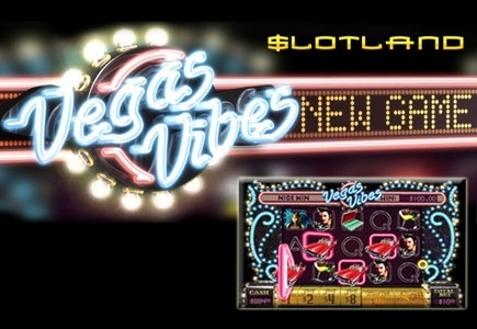 Slotland Launches Vegas Vibes Slot and Rewards Members to Celebrate