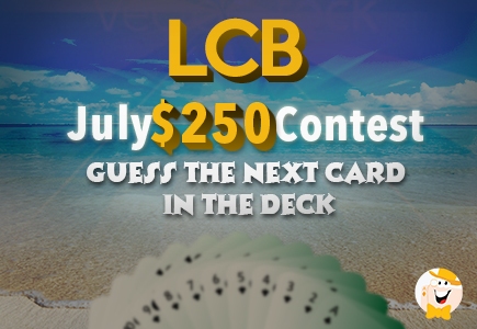 LCB July $250 Contest: Guess the Next Card in the Deck