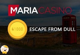 Win £1,000 from Maria Casino in ‘Escape from Dull’ Promotion
