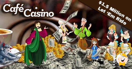 Lucky Café Casino Player Earns $1.5 Million on Let ‘Em Ride