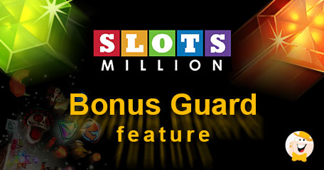 Bonus Guard Feature Keeps Bonus Play Safe at Slots Million Casino