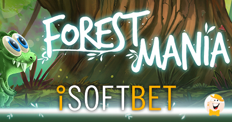 Experience ‘Forest Mania’ with iSoftBet