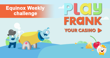 PlayFrank’s Equinox Challenge and Bonus Ladder