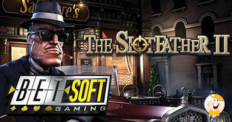 BetSoft’s The Slotfather 2 Slot Goes Live March 25th