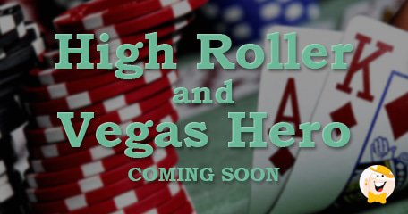 Vegas Hero en High Roller openen binnenkort hun deuren 