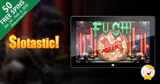 Slotastic Gives Away 50 Free Spins On Fu Chi