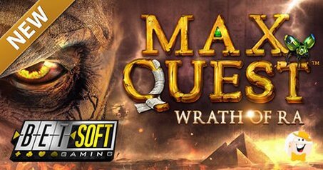 Betsoft Presenta la Rivoluzionaria Max Quest: Wrath of Ra