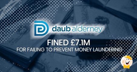 Daub Alderney è stato multato per 7,1 milioni di sterline per il Mancato Controllo sul Riciclaggio di Denaro