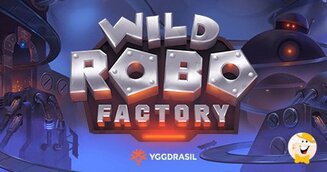 Ontdek de ‘Dark & Wild Robo Factory’ op Yggdrasil’s nieuwe gokkast waar robots de dienst uitmaken!