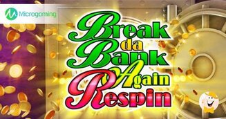 Gameburger e Microgaming Saccheggiano i Rulli con Break Da Bank Again Respin