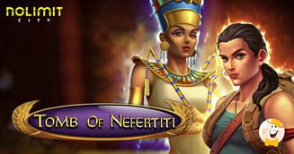Nolimit City Collects Riches of Ancient Egypt in Tomb of Nefertiti Slot