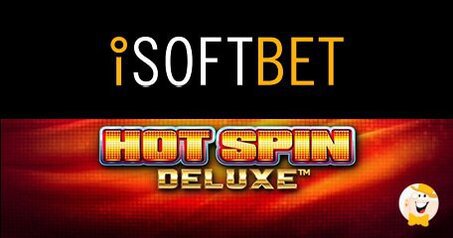 iSoftBet Presenta il Sequel Potenziato Hot Spin Deluxe!