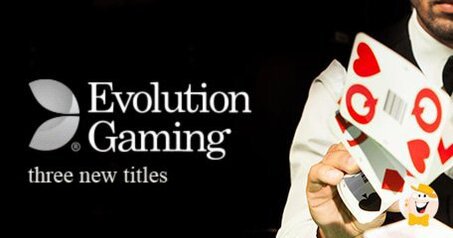 Evolution Gaming Amplia la Sua Gamma di Giochi First Person con Dealer Live con Tre Titoli