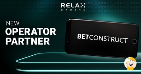 Relax Gaming Strikes Agreement with BetConstruct