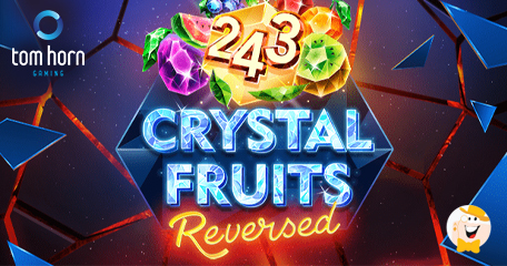 Tom Horn Gaming Releases Game Changing 243 Crystal Fruits Reversed