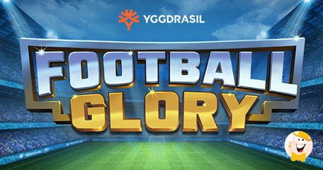 Yggdrasil Gaming Schiera il Secondo Titolo di Agosto, Football Glory