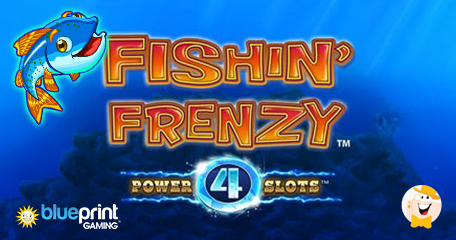 Blueprint Gaming Uncovers Fishin Frenzy with Power 4 Slots addition