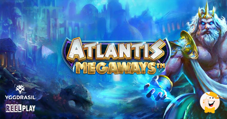 Yggdrasil Unveils Atlantis Megaways, ReelPlay and YG Masters Collaboration