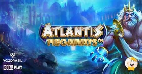 Yggdrasil enthüllt Atlantis Megaways, eine ReelPlay und YG Masters Kollaboration