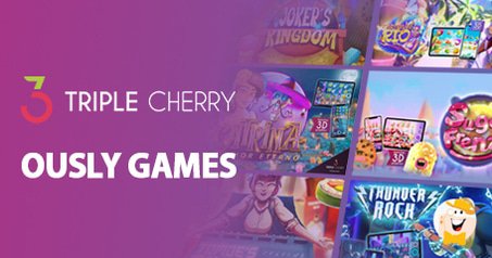 Triple Cherry Secures Deal with Ously Games Casino