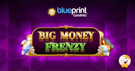Blueprint Gaming Offre d'Énormes Gains Dans son Dernier Titre Big Money Frenzy