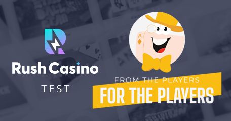 From the Players, For The Players: Rundown of Rush Casino from Registering to Cashing out