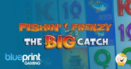 Blueprint Gaming Presenta la Slot Fishin’ Frenzy: The Big Catch