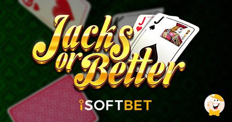 iSoftBet Presenta una Versione a Tema il Gioco del Poker dal Titolo Jacks or Better