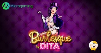Microgaming Unveils Burlesque by Dita™ in Partnership with Aurum Signature Studios
