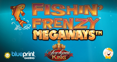 Blueprint Gaming Adds Fishin’ Frenzy Megaways™ to the Jackpot King Series