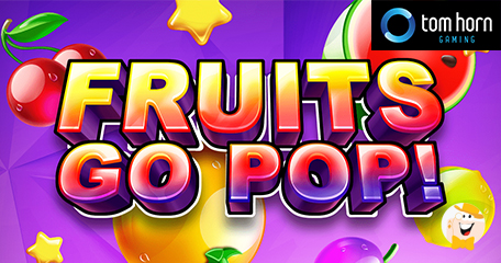 Tom Horn Gaming Expands its Portfolio with Classic Slot Fruits go Pop!