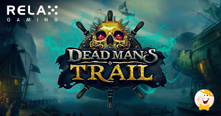 Relax Gaming Gears up to Explore Dark Waters in Dead Man’s Trail