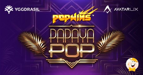 Yggdrasil e AvatarUX Sono Orgogliosi di Presentare PapayaPop™ con le Innovative Meccaniche PopWins™ 