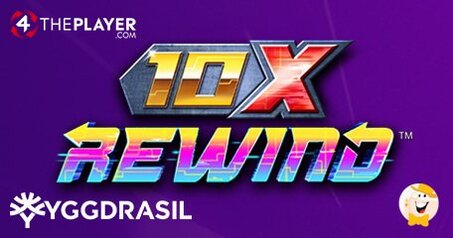Yggdrasil Gaming e 4ThePlayer Stringono una Collaborazione per la Distribuzione della Slot 10x Rewind