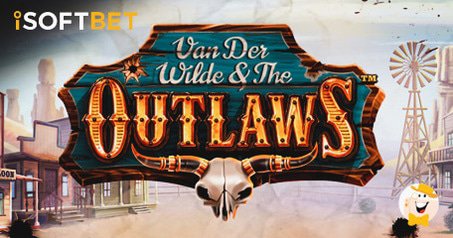 Join The Van der Wild and the Outlaws in the Newest Western-Themed iSoftBet Slot