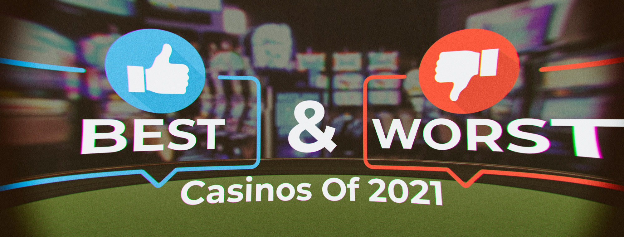 Best & Worst Casinos Of 2021