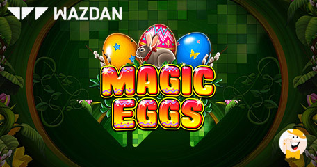 Wazdan Kicks off the Easter Celebrations with Magic Eggs Slot
