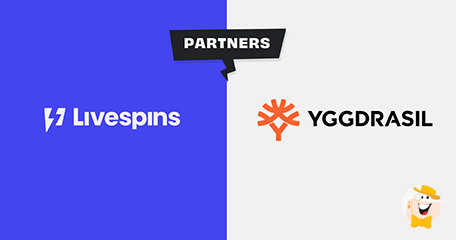Livespins Announces Strategic Deal with Yggdrasil Gaming to Level Up Player Experience