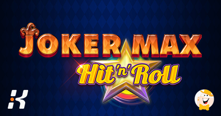 Kalamba Games Enhances Classic In Latest Game Joker Max: Hit ‘N’ Roll