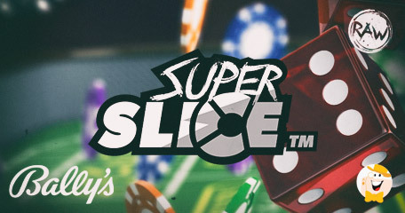 RAW iGaming’s Inventive SuperSlice Games Go Live with Bally