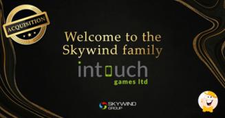 Skywind Holdings Acquisisce la Pluripremiata Azienda Tecnologica Intouch Games