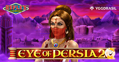 Yggdrasil et Reflex Gaming Dévoilent des Trésors Mythiques dans Eye Of Persia 2