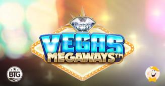 BTG Evoca l'Ambiente Unico e di Classe dei Lussuosi Resort sulla Strip nella Slot dal Titolo Vegas Megaways