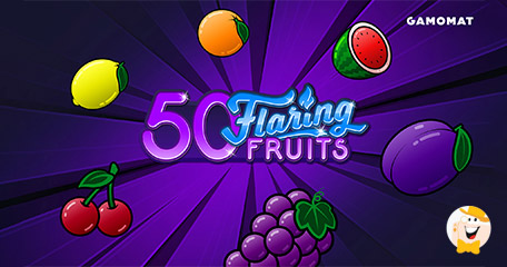GAMOMAT versüßt sein Portfolio mit dem Video Slot 50 Flaring Fruits