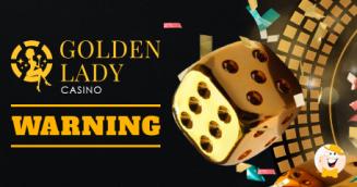 GoldenLady Casino Ends Up On Warning List Due to Extremely Slow Payments